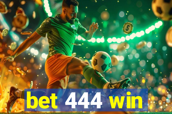 bet 444 win